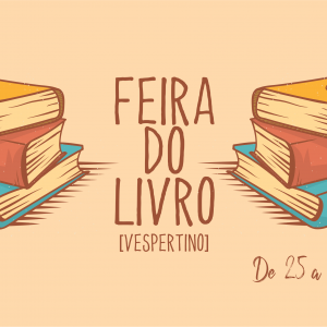 FEIRA DO LIVRO [VESPERTINO] - DE 25 A 26 DE MAIO DE 2023