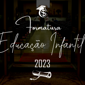 FORMATURA EDUCAÇÃO INFANTIL 2023