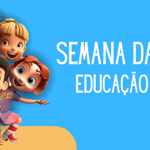 SEMANA DA CRIANÇA - EDUCAÇÃO INFANTIL 2024