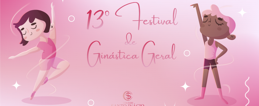 13° Festival de Ginástica Geral - Colégio Santo Inácio