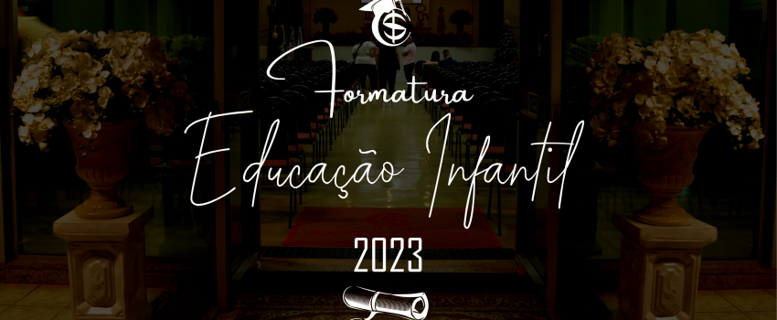 FORMATURA EDUCAÇÃO INFANTIL 2023